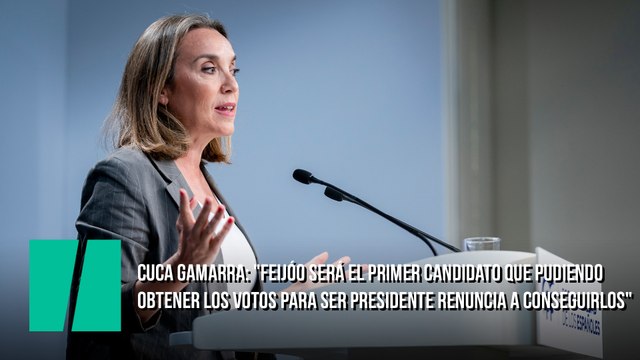 Cuca Gamarra: Alberto Núñez Feijóo será el primer candidato a la investidura que pudiendo obtener los votos para ser presidente renuncia a conseguirlos