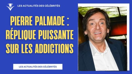 Réplique de Pierre Palmade sur les addictions : un message fort