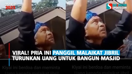Viral, Pria ini Panggil Malaikat Jibril Turunkan Uang untuk Bangun Masjid