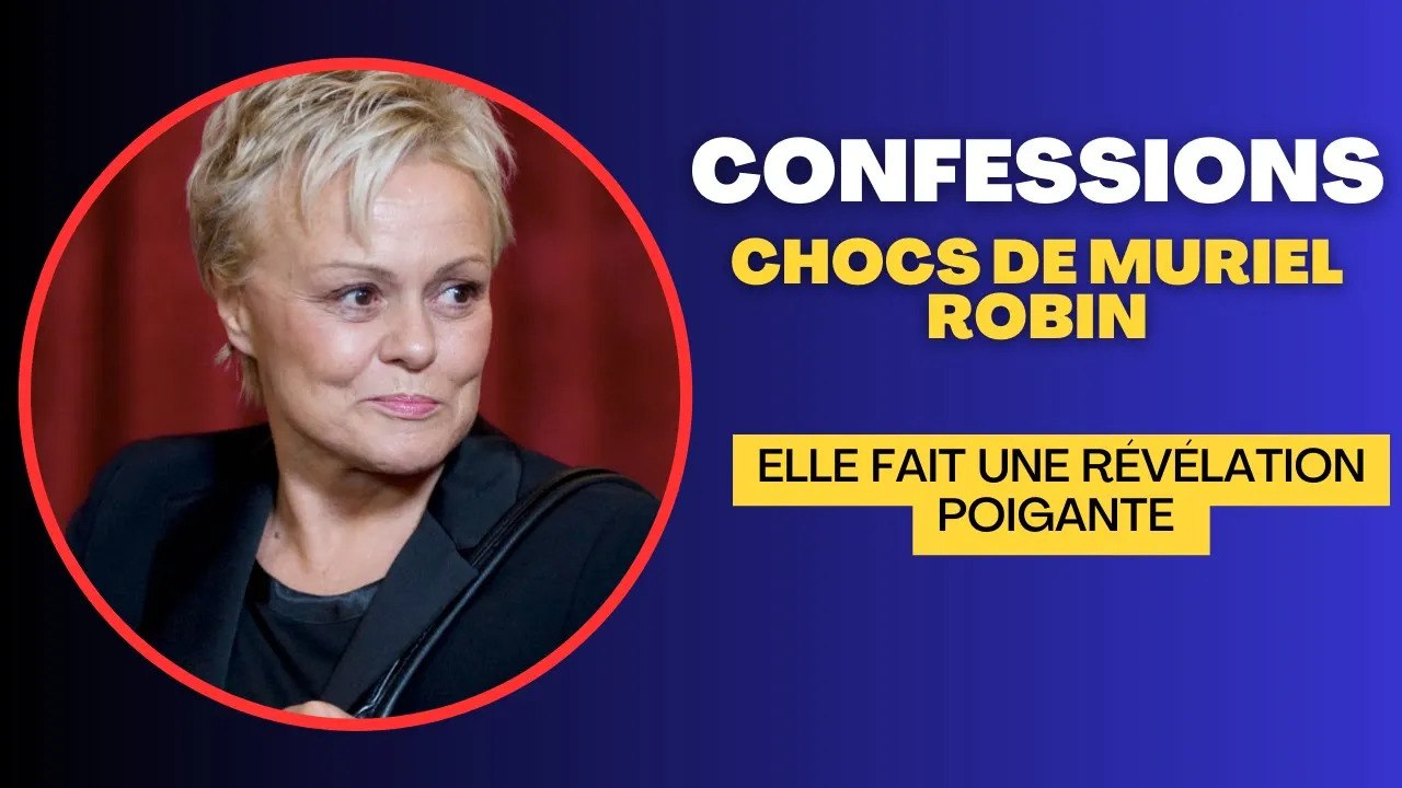 Révélation Déchirante de Muriel Robin : Confessions Chocs