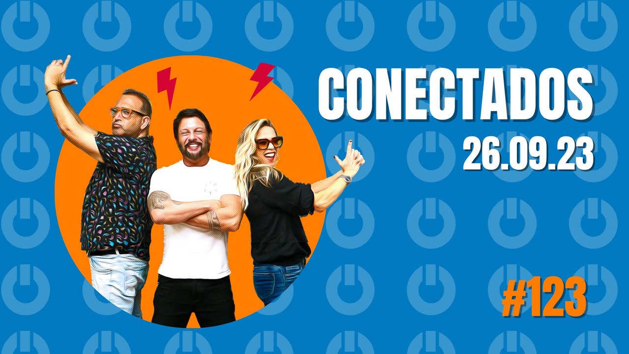 Conectados #123 - 25/09/2023