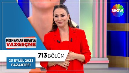 Didem Arslan Yılmaz'la Vazgeçme 713. Bölüm | 25 Eylül 2023