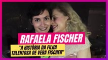 RAFAELA FISCHER: A HISTÓRIA DA FILHA TALENTOSA DE VERA FISCHER