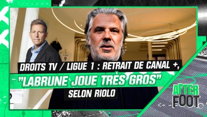 Droits TV / Ligue 1 : Retrait de Canal +, "Labrune joue très gros" estime Riolo