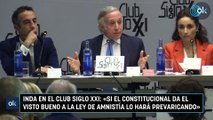 Inda en el Club Siglo XXI: «Si el Constitucional da el visto bueno a la ley de amnistía lo hará prevaricando»