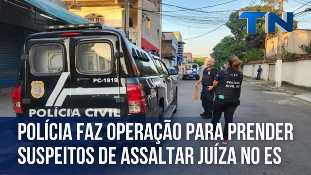 Polícia faz operação para prender suspeitos de assaltar juíza na Grande Vitória