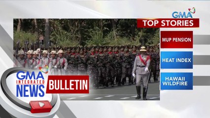 MUP Pension, Heat Index, at Hawaii Wildfire | GMA Integrated News Bulletin