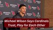 Michael Wilson Says Arizona Cardinals Trust, Play for Each Other