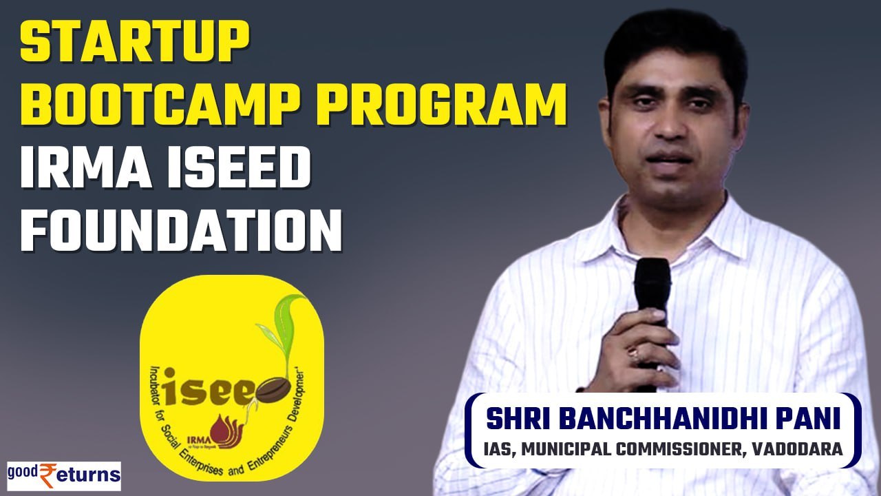 Startup Tips | Startup Bootcamp Program | IRMA ISEED FOUNDATION | GoodReturns