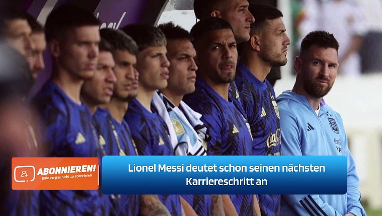Lionel Messi deutet schon seinen nächsten Karriereschritt an