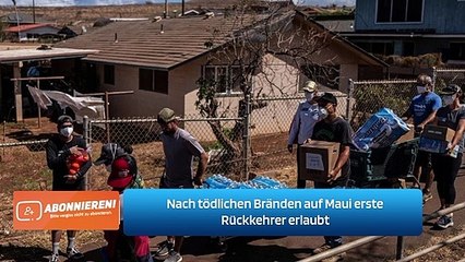 Nach tödlichen Bränden auf Maui erste Rückkehrer erlaubt