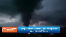 Berg-Karabach: Hunderte Opfer bei Explosion eines Treibstoffdepots
