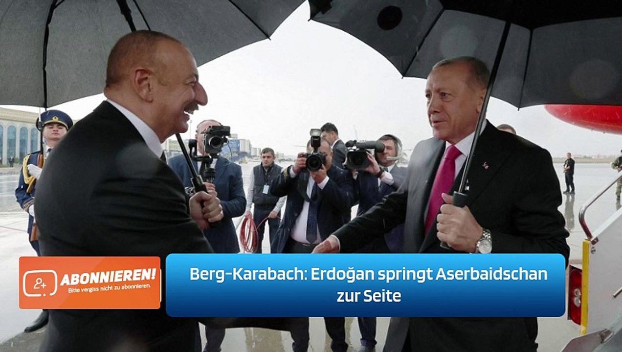 Berg-Karabach: Erdoğan springt Aserbaidschan zur Seite
