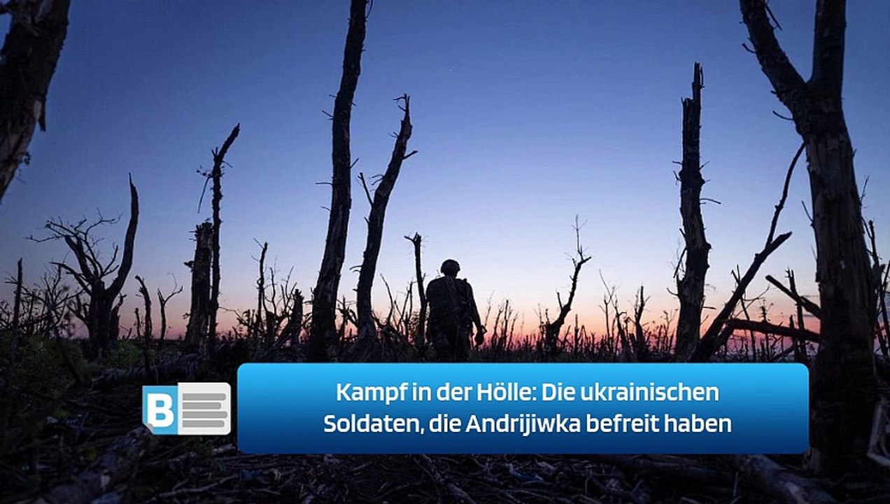 Kampf in der Hölle: Die ukrainischen Soldaten, die Andrijiwka befreit haben