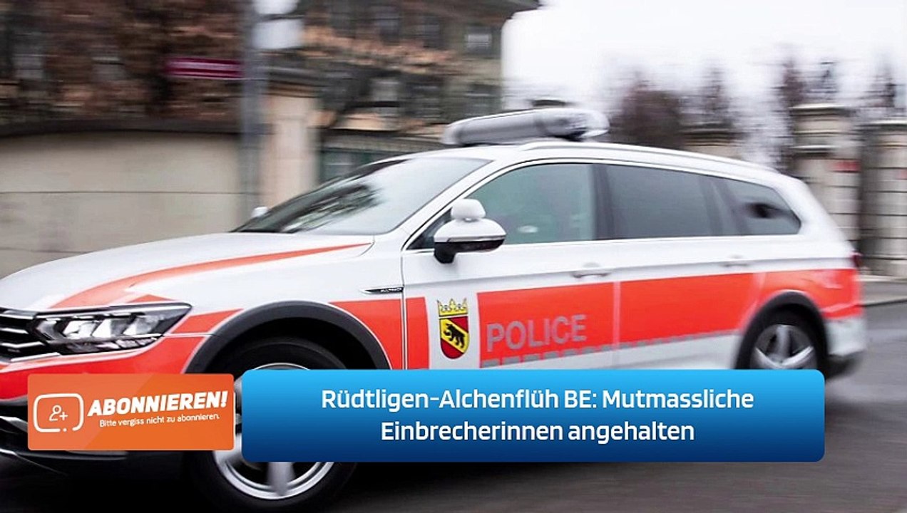 Rüdtligen-Alchenflüh BE: Mutmassliche Einbrecherinnen angehalten