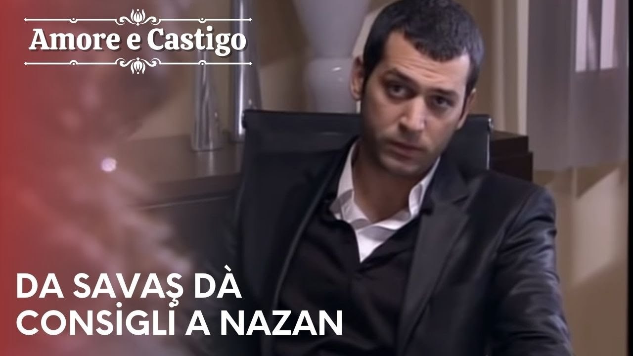 Da Savaş dà consigli a Nazan | Amore e Castigo - Episodio 7