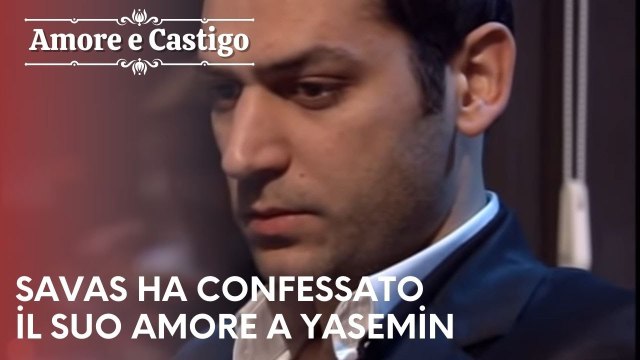 Savas ha confessato il suo amore a Yasemin | Amore e Castigo - Episodio 7