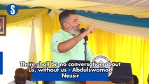 There shall be no conversation about us, without us - Abdulswamad Nassir