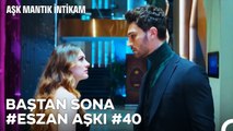 Baştan Sona Esra ve Ozan Aşkı (Part 40) - Aşk Mantık İntikam