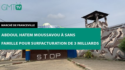 [#Reportage] Marché de Franceville : Abdoul Hatem Moussavou à sans famille pour surfacturation de 3 milliards