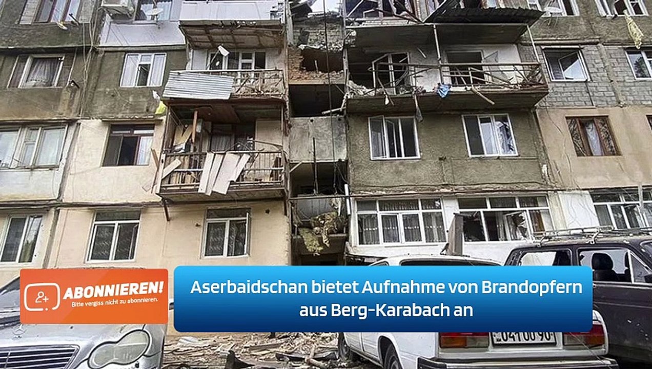 Aserbaidschan bietet Aufnahme von Brandopfern aus Berg-Karabach an