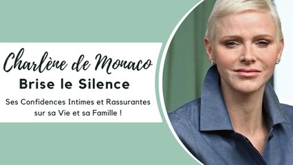 Charlène de Monaco Brise le Silence Ses Confidences Intimes et Rassurantes sur sa Vie et sa Famille!