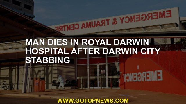 After stabbing the man Darwin City, Royal dies in Darwin Hospital