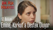 Emine, Korkut'a destek oluyor - Bir Aşk Hikayesi