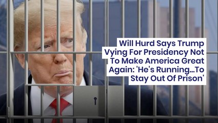 Will Hurd Says Trump Vying For Presidency Not To Make America Great Again: 'He's Running...To Stay Out Of Prison'