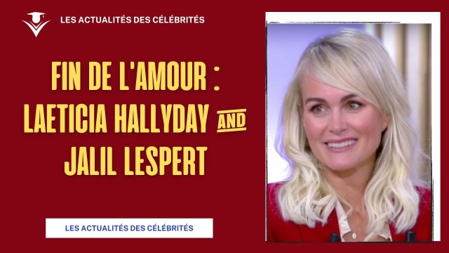Fin de l'amour : Laeticia Hallyday & Jalil Lespert