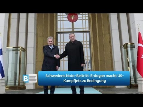 Schwedens Nato-Beitritt: Erdogan macht US-Kampfjets zu Bedingung