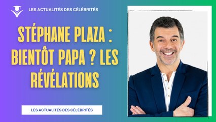 Stéphane Plaza : Son Aveu Surprenant - Prêt à Devenir Papa ?