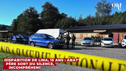Disparition de Lina, 15 ans : abattu, son père sort du silence, "c'est incompréhensible"