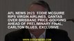 AFL News 2023 Eddie McGuire Rips Virgin Airlines, Qantas, Brisbane Price Before the Pre -Final Gagg,
