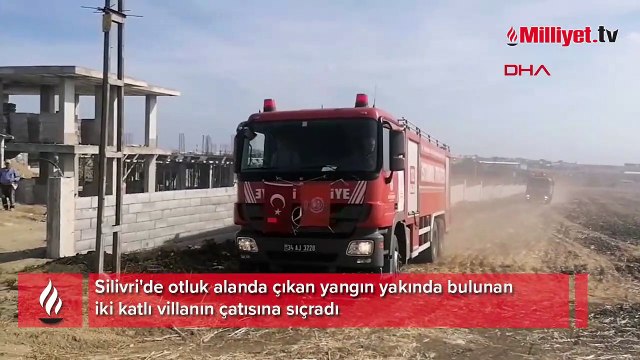 Silivri'de otluk alanda çıkan yangın villaya sıçradı