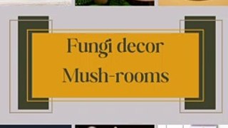 Fungi decor Mush-rooms ...