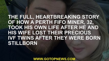 The full, heartbreaking story of how a Perth FIFO miner, 32, took his own life after he and his wife
