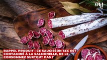 Rappel produit : ce saucisson sec est contaminé à la salmonelle, ne le consommez surtout pas !