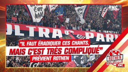 PSG : "Il faut essayer d'éradiquer ces chants, mais c'est très compliqué" prévient Rothen