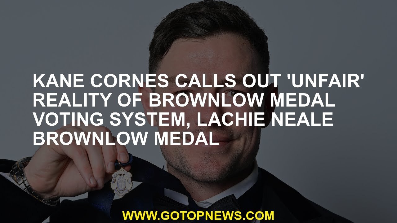 Kane Cornes calls out 'unfair' reality of Brownlow Medal voting system, Lachie Neale Brownlow Medal