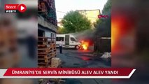 Ümraniye'de servis minibüsü alev alev yandı