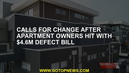 Calls for change after apartment owners hit with $4.6m defect bill