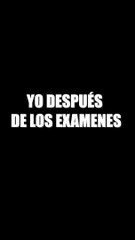 YO DESPUES DE LOS EXAMENES