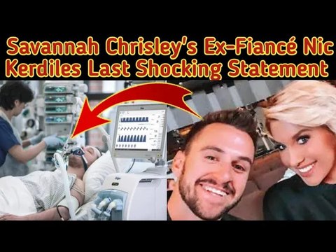 Nic Kerdiles, Ex-Fiance Savannah Chrisley's With Last Moments Video || Nic Kerdiles Dies In Accident