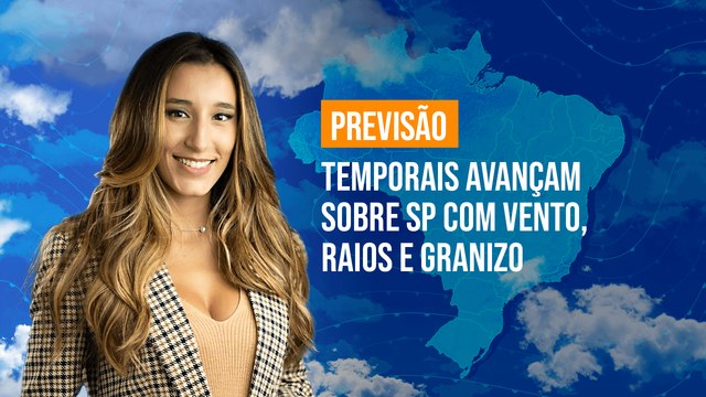 Previsão Brasil - Temporais avançam sobre SP com vento, raios e granizo