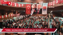 Cihaner: “Bu yerel seçimlerde işimiz çok kolay olmayacak''