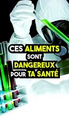 CES ALIMENTS SONT DANGEREUX