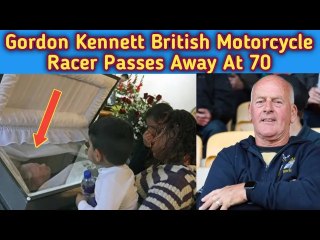 Gordon Kennett British Motorcycle Racer Last Moment || Gordon Kennett Cause Of Death