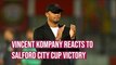 Vincent Kompany pleased with Salford City victory in Carabao Cup