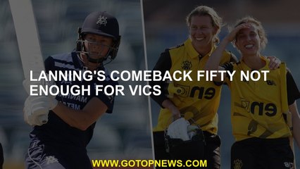 Lanning's comeback fifty not enough for Vics